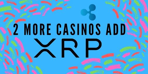 2-more-casinos-add-xrp-support